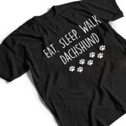 Dachshund Eat Sleep Walk My Dog T Shirt - Dream Art Europa