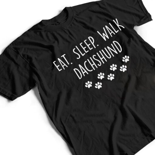 Dachshund Eat Sleep Walk My Dog T Shirt