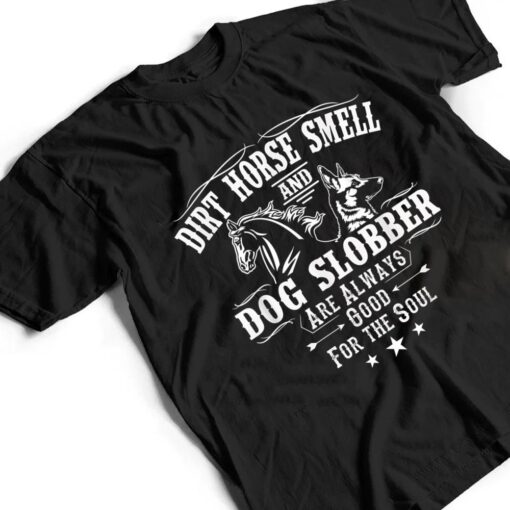 Dirt Horse Smell Dog Slobber Yes I Smell Like A Horse T Shirt