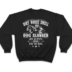 Dirt Horse Smell Dog Slobber Yes I Smell Like A Horse T Shirt - Dream Art Europa