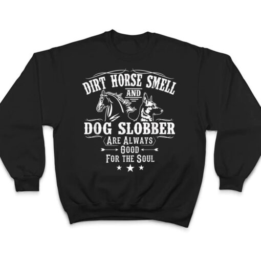 Dirt Horse Smell Dog Slobber Yes I Smell Like A Horse T Shirt