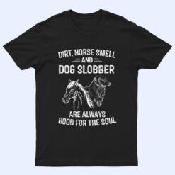 Dirt Horse Smell and Dog Slobber Gifts T Shirt