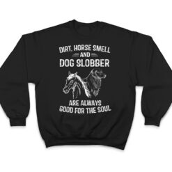 Dirt Horse Smell and Dog Slobber Gifts T Shirt - Dream Art Europa