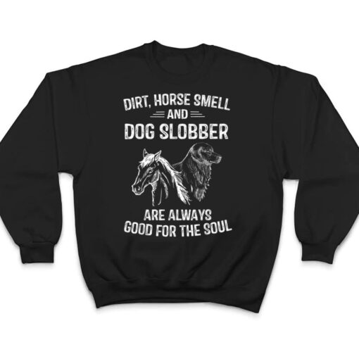 Dirt Horse Smell and Dog Slobber Gifts T Shirt