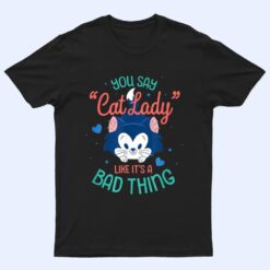 Disney Figaro You Say Cat Lady Like Itu2019s a Bad Thing T Shirt