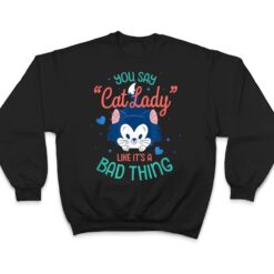 Disney Figaro You Say Cat Lady Like Itu2019s a Bad Thing T Shirt - Dream Art Europa