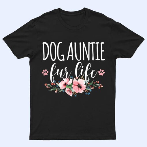 Dog Auntie Fur Life T Shirt