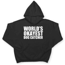 Dog Catcher World's Okayest Funny T Shirt - Dream Art Europa