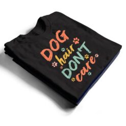 Dog Groomer Gift Pet Grooming Dog Hair I Dont Care T Shirt - Dream Art Europa