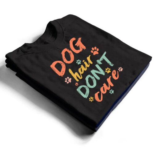 Dog Groomer Gift  Pet Grooming Dog Hair I Dont Care T Shirt