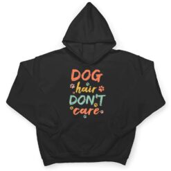 Dog Groomer Gift Pet Grooming Dog Hair I Dont Care T Shirt - Dream Art Europa