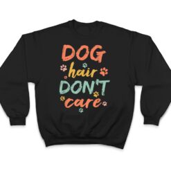 Dog Groomer Gift Pet Grooming Dog Hair I Dont Care T Shirt - Dream Art Europa