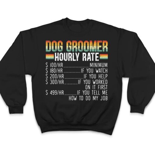 Dog Groomer Hourly Rate Pet Grooming Furologist Fur Artist T Shirt