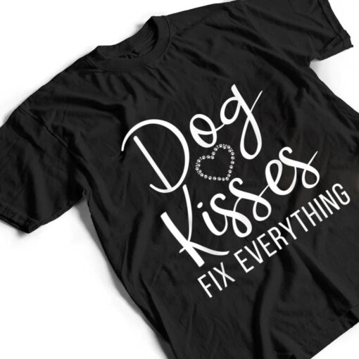 Dog Kisses fix everything Puppy Dog Lover T Shirt