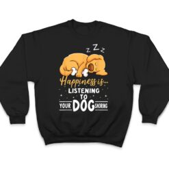 Dog Lover Motif - Happiness Is Your Dog Snoring T Shirt - Dream Art Europa