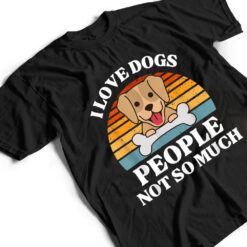 Dog Lover Present - I Love Dogs People Not So Much Funny Dog T Shirt - Dream Art Europa