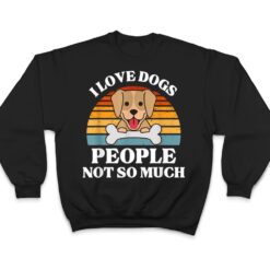 Dog Lover Present - I Love Dogs People Not So Much Funny Dog T Shirt - Dream Art Europa