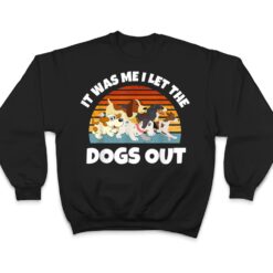 Dog Lover Present - It was Me I let the Dogs Out - Funny Dog T Shirt - Dream Art Europa