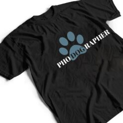 Dog Photographer - PhoDogRapher - Dog Lover T Shirt - Dream Art Europa