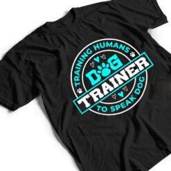 Dog Trainer I Training Humans Funny Pet Training T Shirt - Dream Art Europa