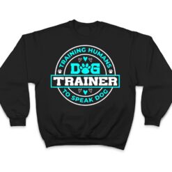 Dog Trainer I Training Humans Funny Pet Training T Shirt - Dream Art Europa