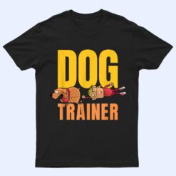 Dog Trainer, Dog Trainers Agility Dogs And Dog Owner T Shirt