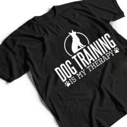 Dog Training Is My Therapy, Dog Trainers Agility Dogs T Shirt - Dream Art Europa