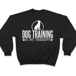 Dog Training Is My Therapy, Dog Trainers Agility Dogs T Shirt - Dream Art Europa