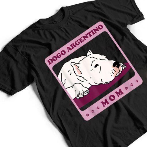Dogo Argentino Mom Dog Owner Dogo Argentino T Shirt