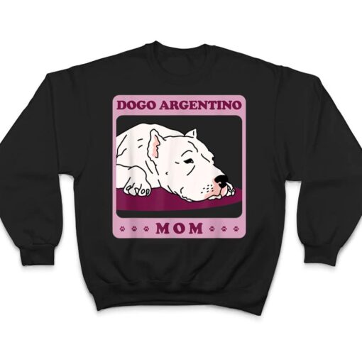 Dogo Argentino Mom Dog Owner Dogo Argentino T Shirt