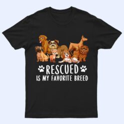 Dogs 365 Rescued Is My Favorite Breed Dog Lovers Gift T Shirt