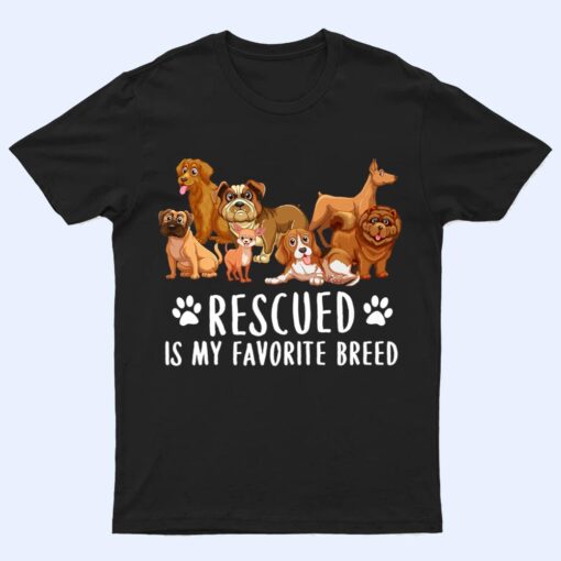 Dogs 365 Rescued Is My Favorite Breed Dog Lovers Gift T Shirt