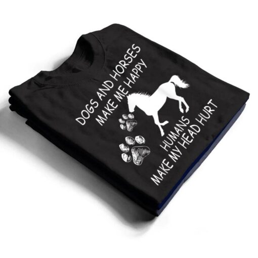 Dogs And Horses Make Me Happy Humans Make My Head Hurt T Shirt