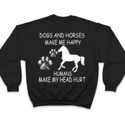 Dogs And Horses Make Me Happy Humans Make My Head Hurt T Shirt - Dream Art Europa