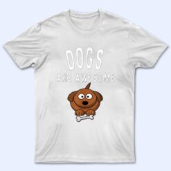 Dogs Are Awesome Dog Lovers  with Dogs on Them Cute T Shirt