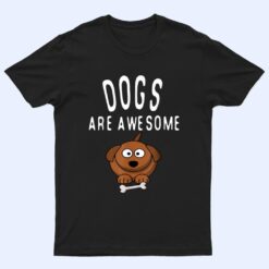 Dogs Are Awesome Dog Lovers With Dogs On Them Cute T Shirt
