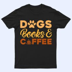 Dogs Books & Coffee T Shirt