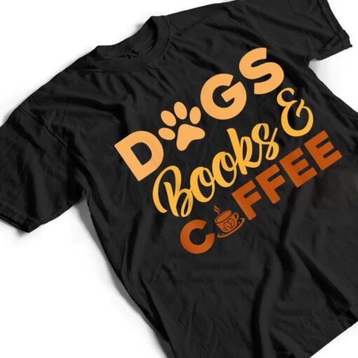 Dogs Books & Coffee T Shirt