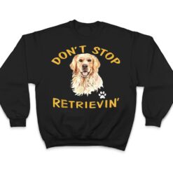 Don't Stop Retrieving - Golden Retriever Dog Mom T Shirt - Dream Art Europa