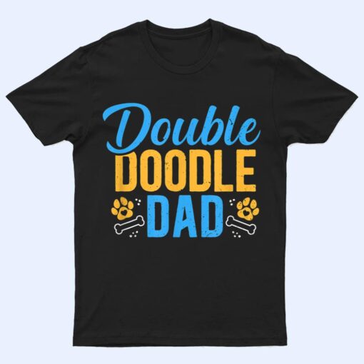 Double Doodle Dad Funny Dog Lovers T Shirt