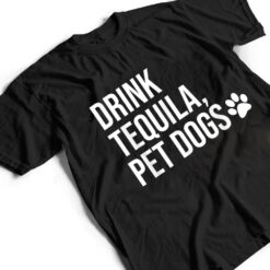 Drink Tequila Pet Dogs Shirt that says Tequila Tops,Drinking T Shirt - Dream Art Europa