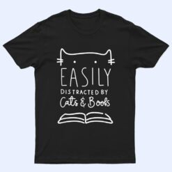 Easily Distracted-Cats And Books Funny Gift For Cat Lovers T Shirt