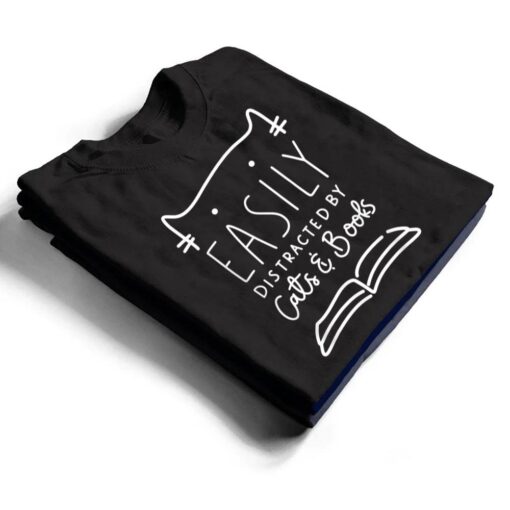 Easily Distracted-Cats And Books Funny Gift For Cat Lovers T Shirt