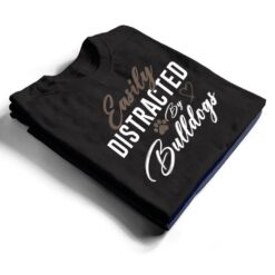 Easily Distracted By Bulldogs Cute Pet Lover Dog Mom T Shirt - Dream Art Europa