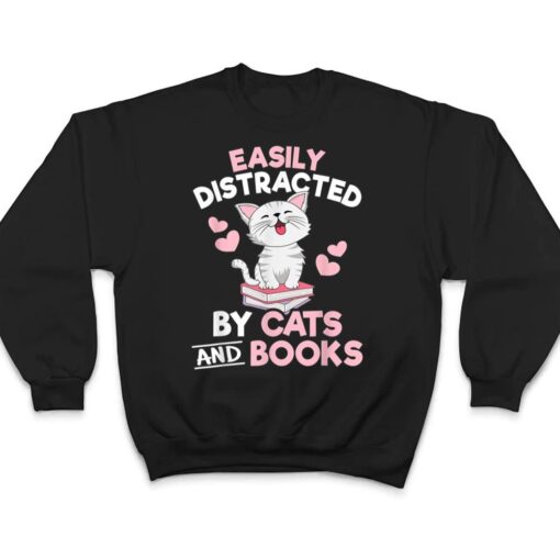 Easily Distracted By Cats and Books Cute Cat Book Lover T Shirt