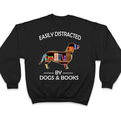 Easily Distracted By Dogs & Books Funny Dachshund T Shirt
