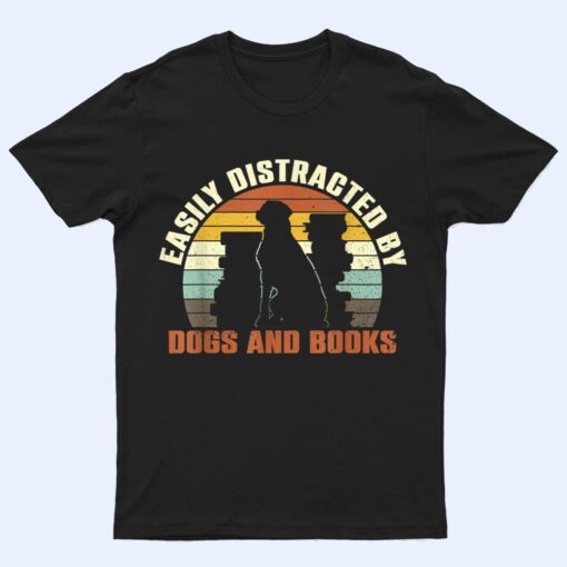 Easily Distracted By Dogs And Books Retro Vintage Ver 2 T Shirt