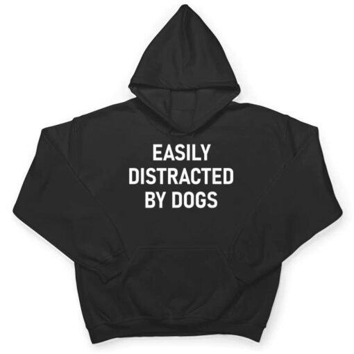 Easily Distracted By Dogs, Funny, Jokes, Sarcastic T Shirt