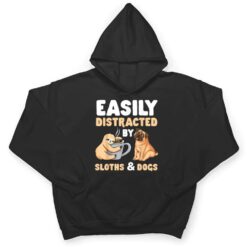 Easily Distracted By Sloths And Dogs Sloth Lover T Shirt - Dream Art Europa