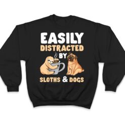 Easily Distracted By Sloths And Dogs Sloth Lover T Shirt - Dream Art Europa